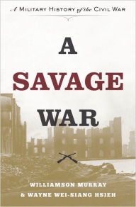 Title: A Savage War: A Military History of the Civil War, Author: Williamson Murray