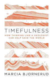 Free portuguese ebooks download Timefulness: How Thinking Like a Geologist Can Help Save the World by Marcia Bjornerud in English 9780691202631 