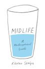 Midlife: A Philosophical Guide