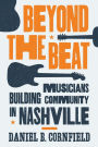 Beyond the Beat: Musicians Building Community in Nashville