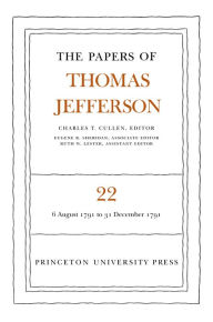 Title: The Papers of Thomas Jefferson, Volume 22: 6 August-31 December 1791, Author: Thomas Jefferson