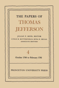 Title: The Papers of Thomas Jefferson, Volume 4: October 1780 to February 1781, Author: Thomas Jefferson