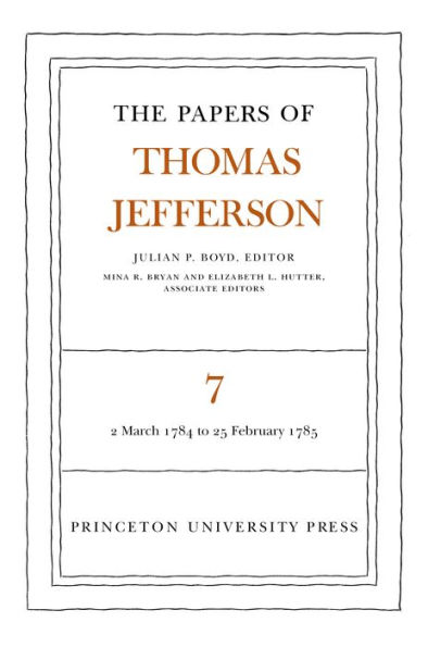 The Papers of Thomas Jefferson, Volume 7: March 1784 to February 1785