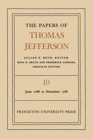 Title: The Papers of Thomas Jefferson, Volume 10: June 1786 to December 1786, Author: Thomas Jefferson
