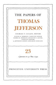 Title: The Papers of Thomas Jefferson, Volume 23: 1 January-31 May 1792, Author: Thomas Jefferson