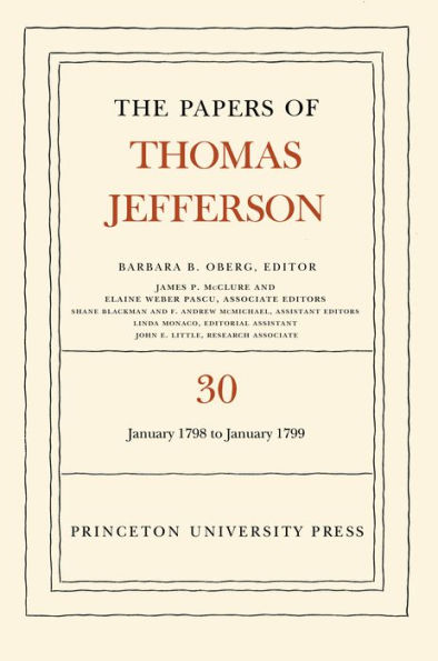 The Papers of Thomas Jefferson, Volume 30: 1 January 1798 to 31 January 1799