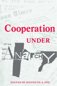 Title: Cooperation under Anarchy, Author: Kenneth A. Oye