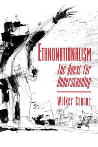 Title: Ethnonationalism: The Quest for Understanding, Author: Walker Connor