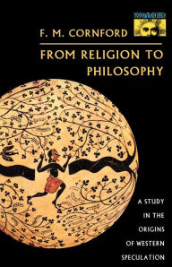 Title: From Religion to Philosophy: A Study in the Origins of Western Speculation, Author: Francis MacDonald Cornford