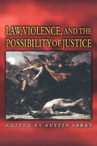 Title: Law, Violence, and the Possibility of Justice, Author: Austin Sarat