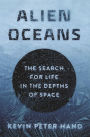 Alien Oceans: The Search for Life in the Depths of Space