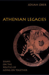 Title: Athenian Legacies: Essays on the Politics of Going On Together, Author: Josiah Ober