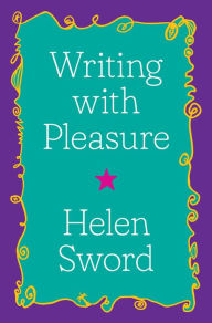 Title: Writing with Pleasure, Author: Helen Sword