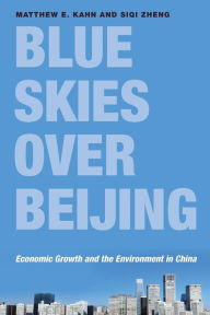 Title: Blue Skies over Beijing: Economic Growth and the Environment in China, Author: Matthew E. Kahn