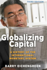 Title: Globalizing Capital: A History of the International Monetary System - Third Edition, Author: Barry Eichengreen