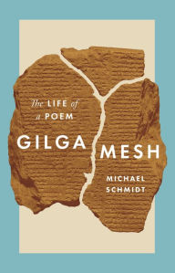 Downloading books to iphone kindle Gilgamesh: The Life of a Poem iBook by Michael Schmidt 9780691195247 (English literature)