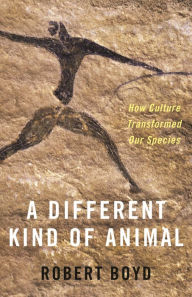 Title: A Different Kind of Animal: How Culture Transformed Our Species, Author: Robert Boyd