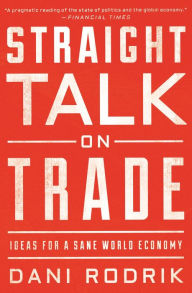 Free online books to read and download Straight Talk on Trade: Ideas for a Sane World Economy DJVU PDB RTF 9780691196084