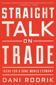 Download books for free on ipod Straight Talk on Trade: Ideas for a Sane World Economy English version MOBI DJVU PDB 9780691196084 by Dani Rodrik