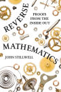 Reverse Mathematics: Proofs from the Inside Out