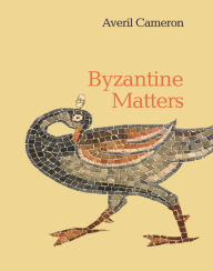 Title: Byzantine Matters, Author: Averil Cameron