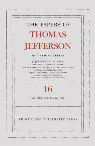 The Papers of Thomas Jefferson: Retirement Series, Volume 16: 1 June 1820 to 28 February 1821