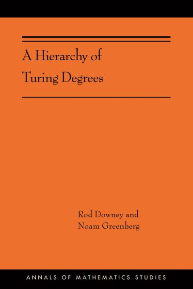 A Hierarchy of Turing Degrees: A Transfinite Hierarchy of Lowness Notions in the Computably Enumerable Degrees, Unifying Classes, and Natural Definability (AMS-206)