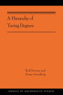 A Hierarchy of Turing Degrees: A Transfinite Hierarchy of Lowness Notions in the Computably Enumerable Degrees, Unifying Classes, and Natural Definability (AMS-206)