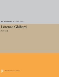 Title: Lorenzo Ghiberti: Volume I, Author: Richard Krautheimer