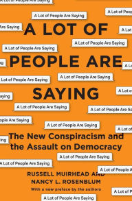 Online pdf ebook download A Lot of People Are Saying: The New Conspiracism and the Assault on Democracy