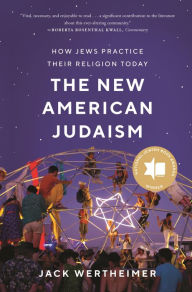 Title: The New American Judaism: How Jews Practice Their Religion Today, Author: Jack Wertheimer