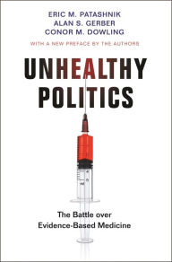 Title: Unhealthy Politics: The Battle over Evidence-Based Medicine, Author: Eric M. Patashnik