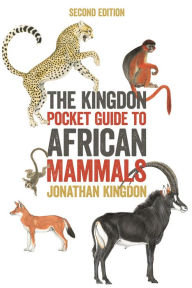 Title: The Kingdon Pocket Guide to African Mammals: Second Edition, Author: Jonathan Kingdon