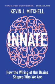 Title: Innate: How the Wiring of Our Brains Shapes Who We Are, Author: Kevin Mitchell