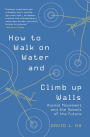 How to Walk on Water and Climb up Walls: Animal Movement and the Robots of the Future