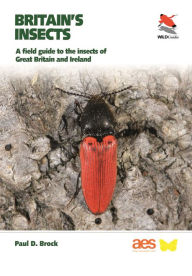 Title: Britain's Insects: A Field Guide to the Insects of Great Britain and Ireland, Author: Paul D. Brock