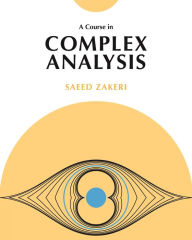 Title: A Course in Complex Analysis, Author: Saeed Zakeri