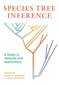 Title: Species Tree Inference: A Guide to Methods and Applications, Author: Laura Kubatko