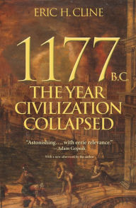 Title: 1177 B.C.: The Year Civilization Collapsed (Revised and Updated), Author: Eric H. Cline