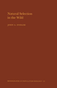 Title: Natural Selection in the Wild. (MPB-21), Volume 21, Author: John A. Endler