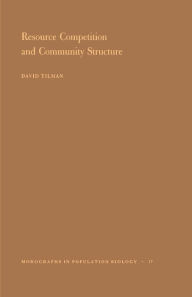 Title: Resource Competition and Community Structure. (MPB-17), Volume 17, Author: David Tilman