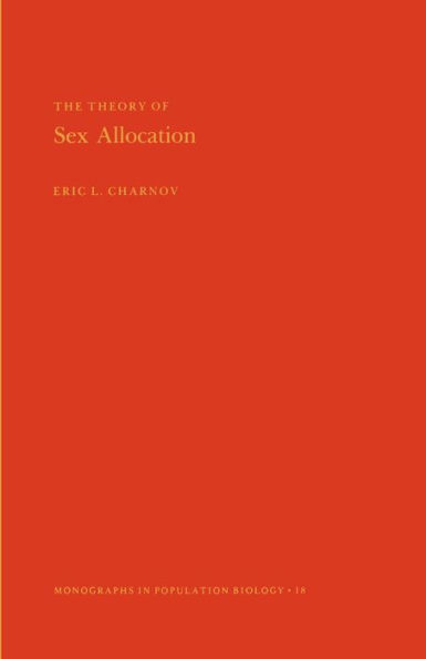 The Theory of Sex Allocation. (MPB-18), Volume 18