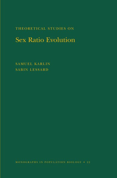 Theoretical Studies on Sex Ratio Evolution. (MPB-22), Volume 22