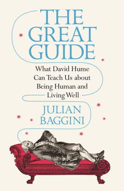 The Great Guide What David Hume Can Teach Us About Being Human And Living Well By Julian 8289