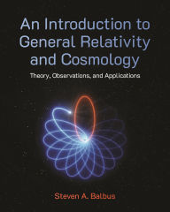 Title: An Introduction to General Relativity and Cosmology: Theory, Observations, and Applications, Author: Steven A. Balbus