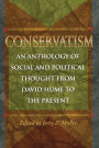 Conservatism: An Anthology of Social and Political Thought from David Hume to the Present
