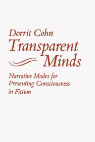 Title: Transparent Minds: Narrative Modes for Presenting Consciousness in Fiction, Author: Dorrit Claire Cohn