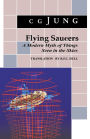 Flying Saucers: A Modern Myth of Things Seen in the Sky. (From Vols. 10 and 18, Collected Works)