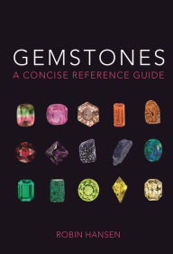 Title: Gemstones: A Concise Reference Guide, Author: Robin Hansen