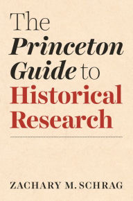 Title: The Princeton Guide to Historical Research, Author: Zachary Schrag